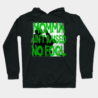 Momma ain't raised no fool! Hoodie